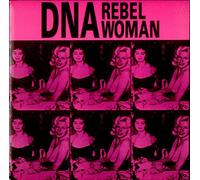D.N.A. - Rebel Woman
