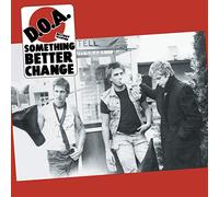 D.O.a. - Something Better Change