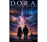 D.O.R.A. - Le anomalie del tempo: Quando l'amore sfida l'universo