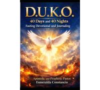 D.U.K.O: 40 Days and 40 Nights Fasting Devotional and Journaling: 1 (The Power of Fasting)
