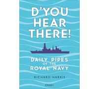 D’you Hear There!: Daily Pipes of the Royal Navy