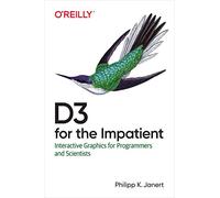 D3.js for the Impatient: Interactive Graphics for Programmers and Scientists