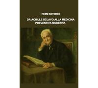 DA ACHILLE SCLAVO ALLA MEDICINA PREVENTIVA MODERNA