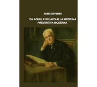 DA ACHILLE SCLAVO ALLA MEDICINA PREVENTIVA MODERNA