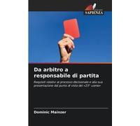 Da arbitro a responsabile di partita: Requisiti relativi al processo decisionale e alla sua presentazione dal punto di vista del '23° uomo'