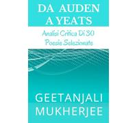 Da Auden A Yeats: Analisi Critica Di 30 Poesie Selezionate