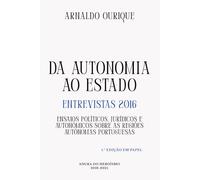 Da Autonomia ao Estado, entrevistas 2016: Ensaios políticos, jurídicos e autonómicos sobre as Regiões Autónomas Portuguesas