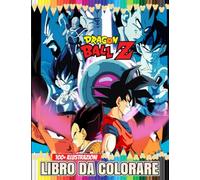 Dʀáɢᴏɴ Bᴀʟʟ Z Libro da colorare: Con oltre 100 pagine da colorare bellissime e uniche. Il grande libro da colorare per bambini, adolescenti e adulti.