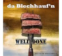 Da Blechhauf'n - Well Done