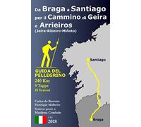 Da Braga a Santiago per il cammino di Geira e Arrieiros (Jeira-Ribeiro-Miñoto): Guida del pellegrino (Camiños de Santiago)