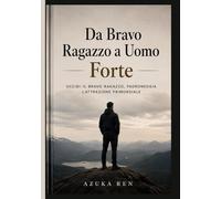 Da Bravo Ragazzo a Uomo Forte: Uccidi il bravo ragazzo, padroneggia l'attrazione primordiale