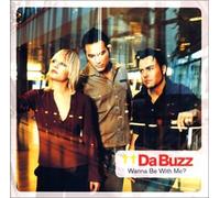Da Buzz - Wanna Be With Me?