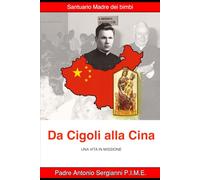 Da Cigoli alla Cina: Una vita in missione