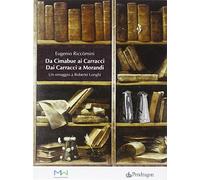 Da Cimabue ai Carracci, dai Carracci a Morandi. Omaggio a Roberto Longhi. Ediz. illustrata. Con 2 DVD