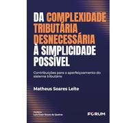 Da Complexidade Tributária Desnecessária À Simplicidade Possível