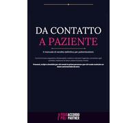 Da contatto a paziente di qualità: l Sistema Completo per Poliambulatori che Vogliono Sale Piene, Percorsi Venduti e un Team che Sa Convertire Ogni Contatto - Senza Sembrare Venditori