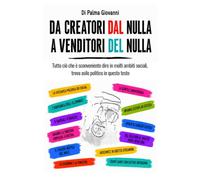 DA CREATORI DAL NULLA A VENDITORI DEL NULLA: Tutto ciò che è sconveniente dire in certi ambiti sociali, trova asilo politico in questo testo