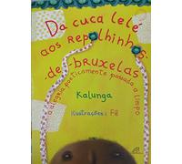 Da Cuca Lele Aos Repolhinhos-De-Bruxelas. A Alegria Poeticamente Passada A Limpo (Em Portuguese do Brasil)