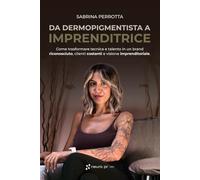Da Dermopigmentista a Imprenditrice: Come trasformare tecnica e talento in un brand riconosciuto, clienti costanti e visione imprenditoriale