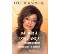 DA DOR À ESPERANÇA - DEBOUT MALGRÉ TOUT: Caminho de cura e de luz interior