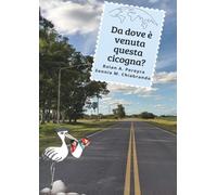 Da dove è venuta questa cicogna?