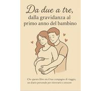 Da due a tre: dalla gravidanza al primo anno del bambino