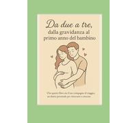 Da due a tre: dalla gravidanza al primo anno del bambino