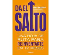 Da el salto: Una hoja de ruta para reinventarte en 12 meses (Conecta)