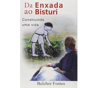 Da Enxada ao Bisturi. Construindo Uma Vida