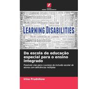 Da escola de educação especial para o ensino integrado: Possíveis vias para o sucesso da inclusão escolar de alunos com deficiências múltiplas