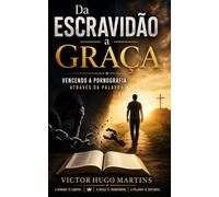 Da Escravidão à Graça:: Vencendo a Pornografia Através da Palavra