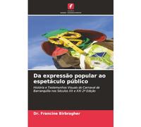 Da expressão popular ao espetáculo público: História e Testemunhos Visuais do Carnaval de Barranquilla nos Séculos XX e XXI 2ª Edição