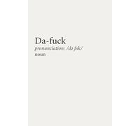 Da-Fuck Journal: A daily log for cataloging the chaos (Garden of Zero Fcks Collection)