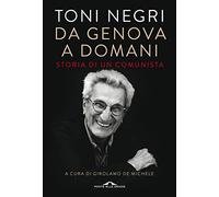 Da Genova a domani. Storia di un comunista (Saggi)