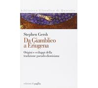 Da Giamblico a Eriugena. Origine e sviluppo della tradizione pseudo-dionisiana (Biblioteca filosofica di Quaestio)