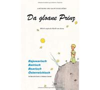 Da gloane Prinz: Der kleine Prinz für Bayern, Österreicher und Südtiroler