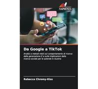 Da Google a TikTok: Analisi a metodi misti sul comportamento di ricerca della generazione Z e sulle implicazioni della ricerca sociale per le aziende in Austria