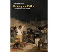 Da Goya a Kafka. La luce splende nelle tenebre (Studi filosofici)