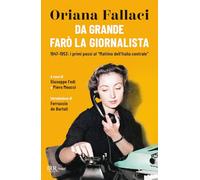 Da grande farò la giornalista. 1947-1953: i primi passi al «Mattino dell'Italia centrale» (BUR Saggi)