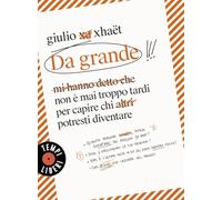 Da grande. Non è mai troppo tardi per capire chi potresti diventare (Tempi liberi)