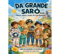 DA GRANDE SARO'...: Colora, sogna e scopri chi vuoi diventare _ per Piccoli Grandi Uomini _ Edizione Italiana (PICCOLE GRANDI ANIME _ Collana di Lady Vivian)