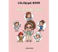 Da grande sarò...: Coloring book