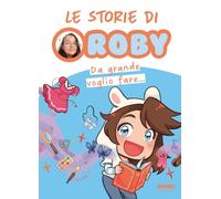 Da grande voglio fare... Le storie di Roby: Vol. 2 (Fabbri. Varia)