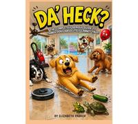 Da' Heck: The Completely Serious Guide to Things Dogs Absolutely Can't Trust