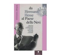 Da Hermann Hesse al paese delle nevi. Viaggio d'amore sul tetto del mondo e nel profondo dell'anima. Con un'intervista esclusiva ad Heiner Hesse (Saggistica)