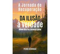 Da Ilusão à Verdade: Reflexões Diárias Para a Restauração Espiritual