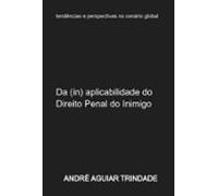 Da (in) Aplicabilidade Do Direito Penal Do Inimigo Ao Ordenamento Jurí