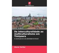 Da interculturalidade ao multiculturalismo em Timi¿oara: A construção de uma identidade territorial