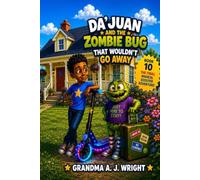 DA’JUAN AND THE ZOMBIE BUG THAT WOULDN’T GO AWAY Book 10 of Da’Juan Scooter Series
