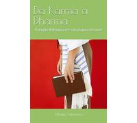 DA Karma a Dharma: Il Viaggio dell’Anima tra Numeri, Segreti e Rinascita